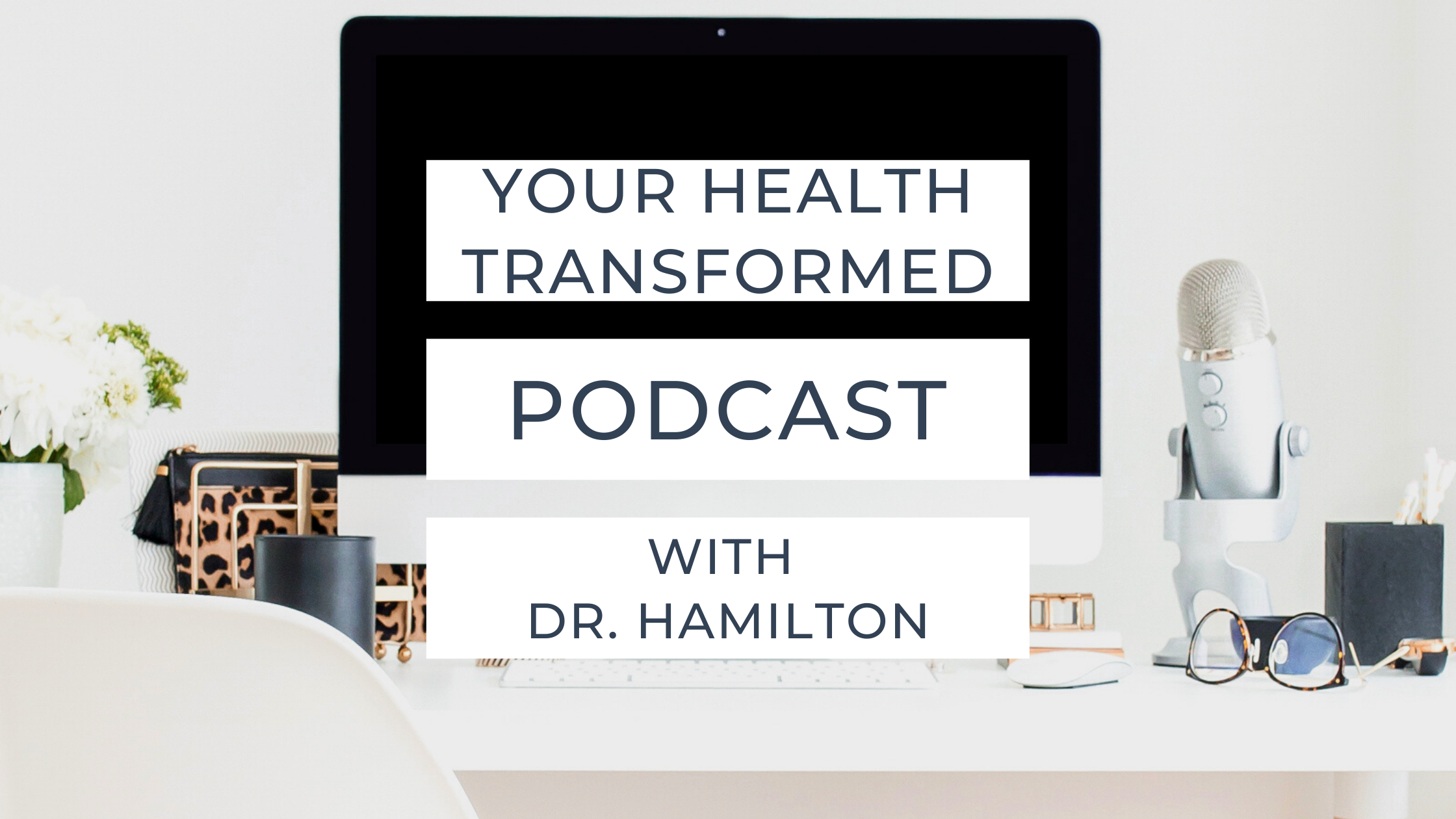 Your Health Transformed Podcast 