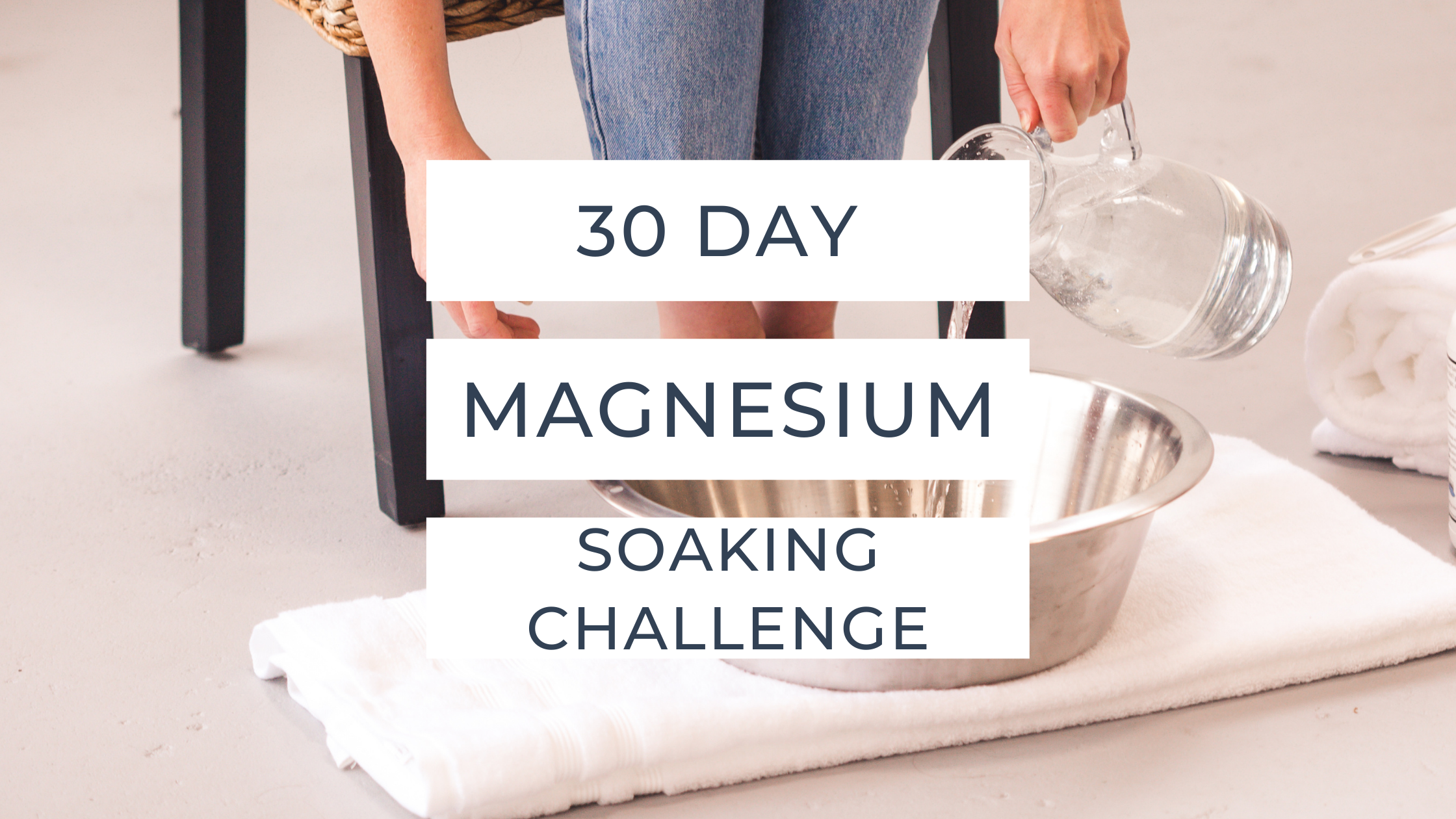 30 Day magnesium soaking challenge