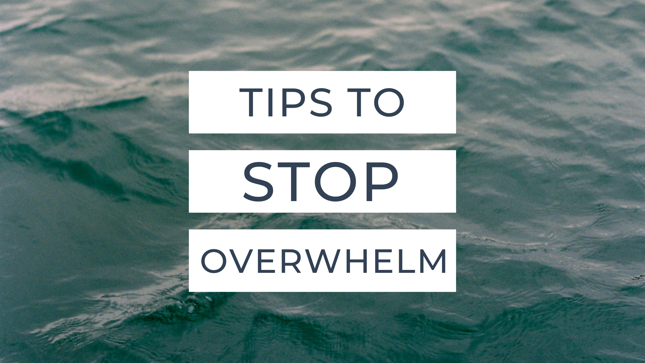 Tips and solutions to stop the overwhelm. 