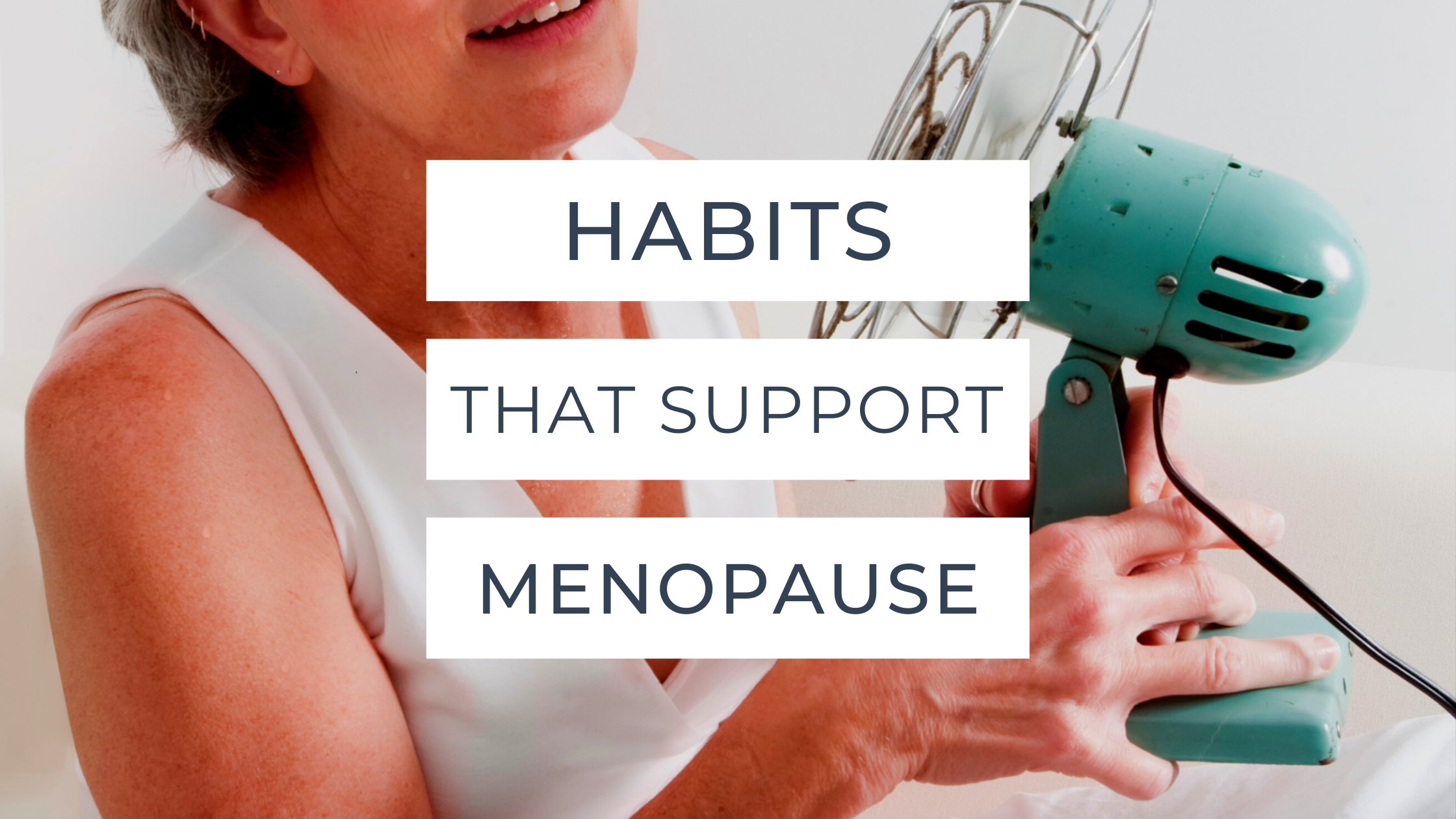 Habits that support menopause