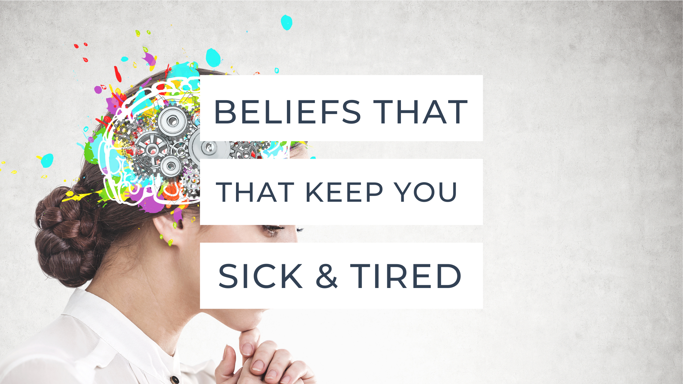 4 Beliefs That Keep Your Body Stressed And Sick A