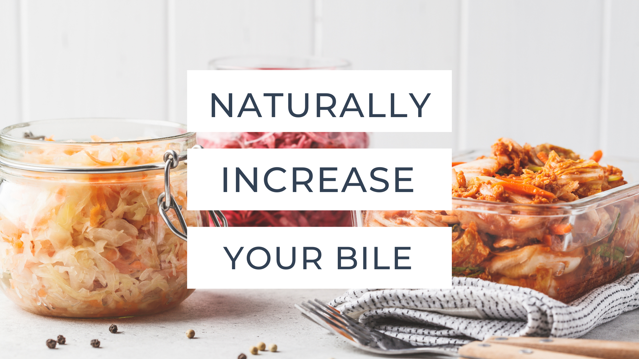 Naturally increase your bile