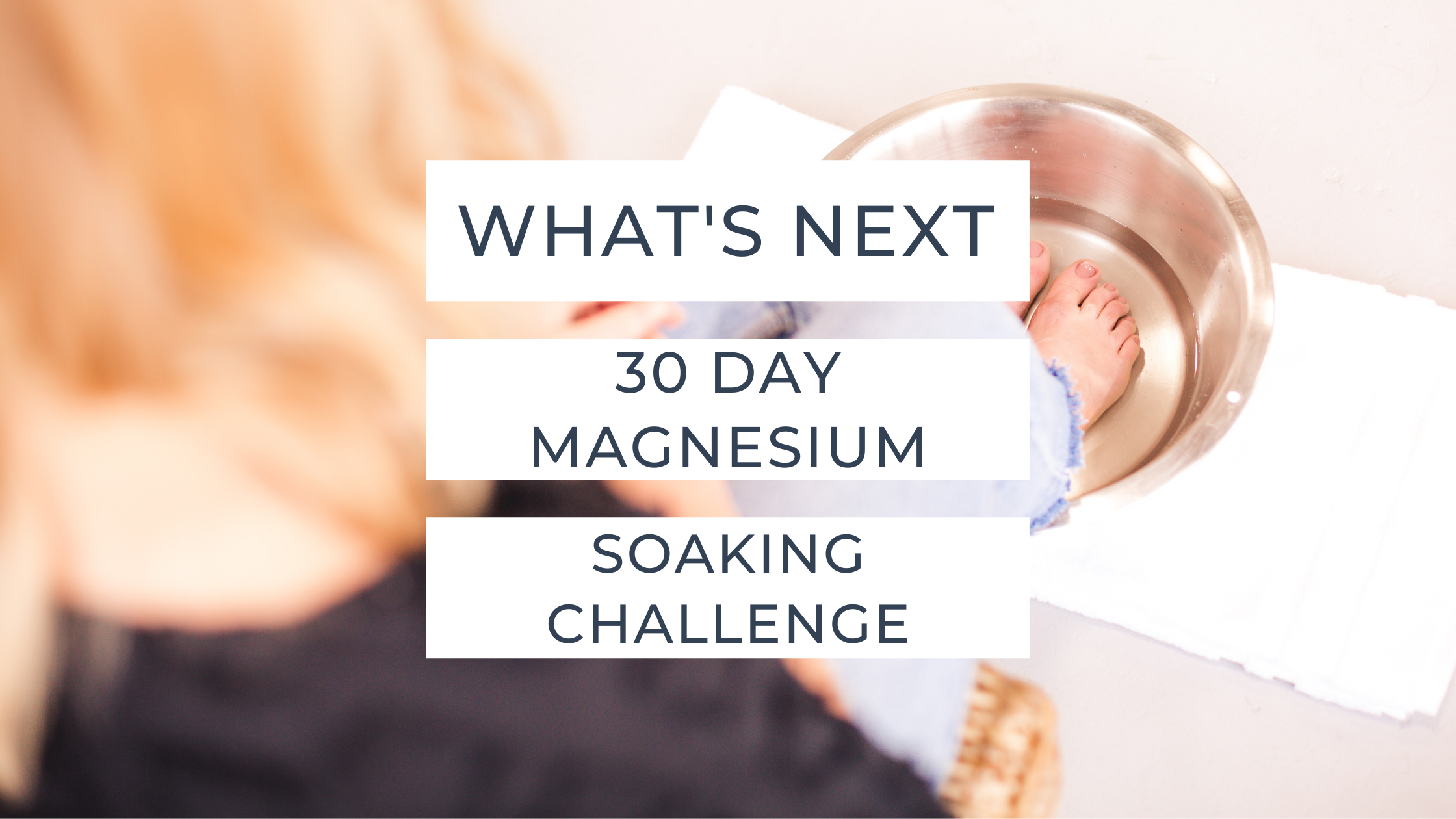 lady soaking in Magnesium Soak with her feet in a stainless steel pan