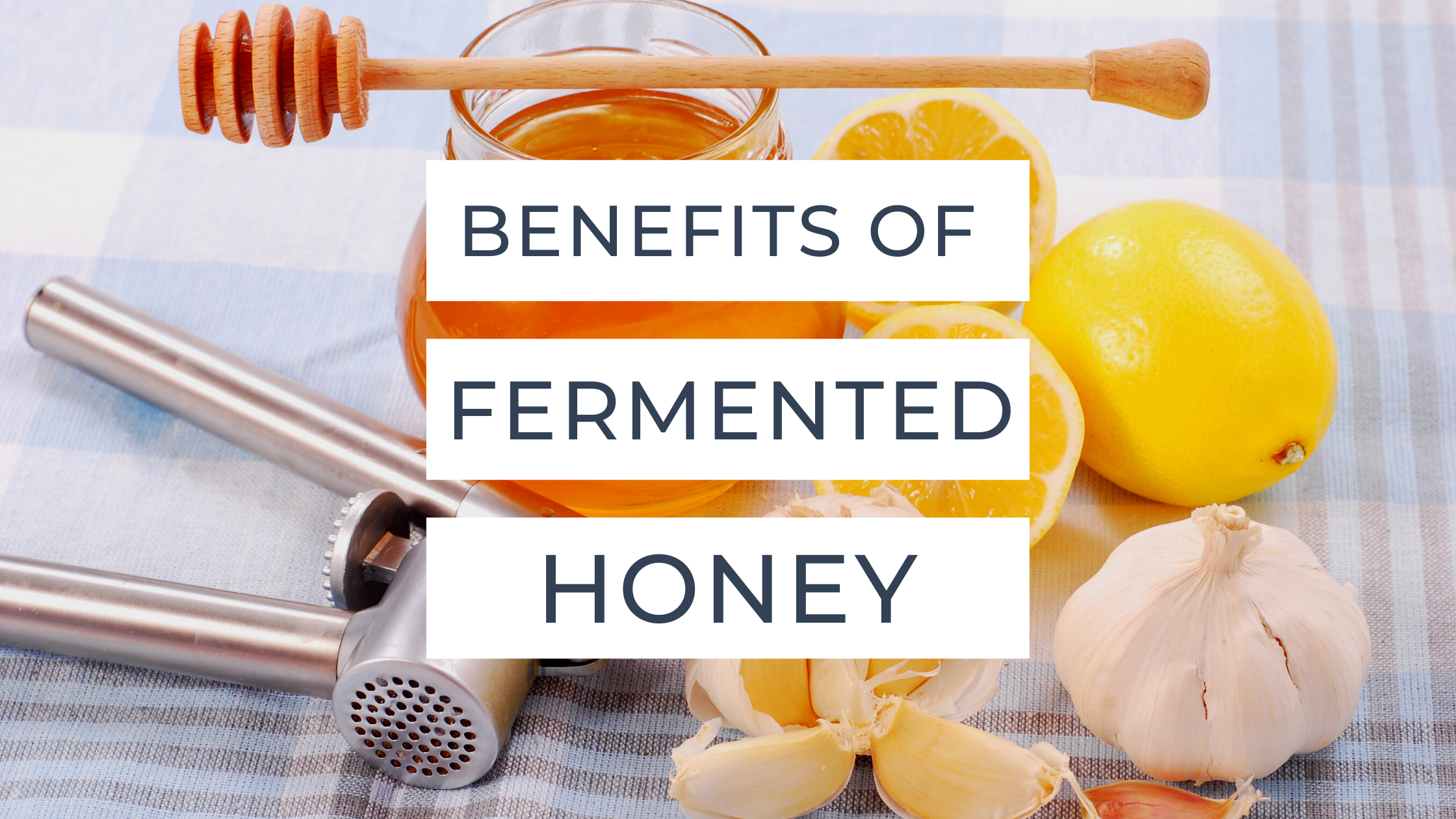 Benefits of Fermented Honey 
